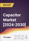 Capacitor Market: Trends, Forecast and Competitive Analysis [2024-2030] - Product Image